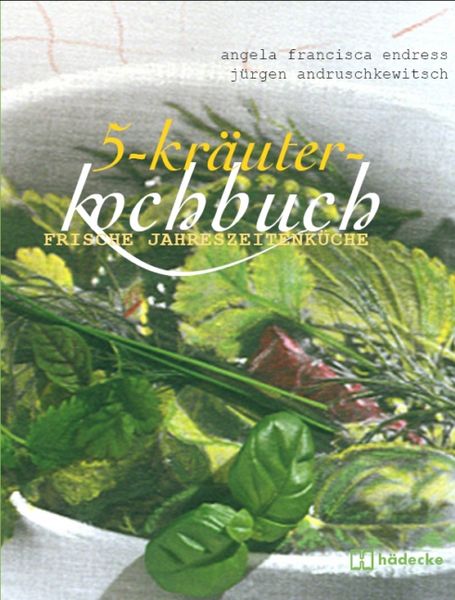 5-Kräuter-Kochbuch: Frische Jahreszeitenküche